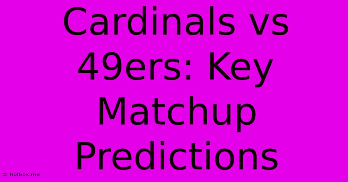 Cardinals Vs 49ers: Key Matchup Predictions