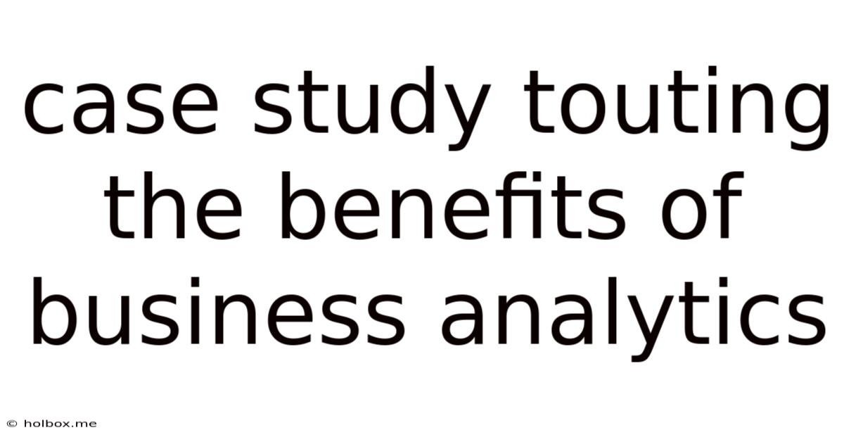 Case Study Touting The Benefits Of Business Analytics
