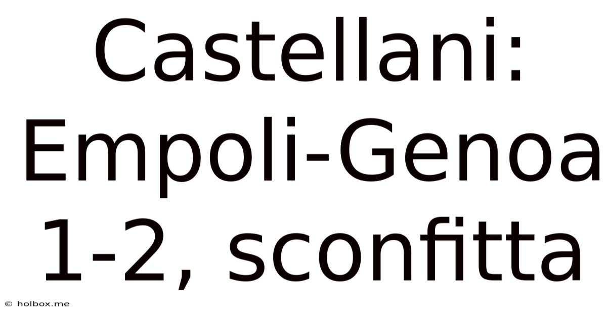 Castellani: Empoli-Genoa 1-2, Sconfitta