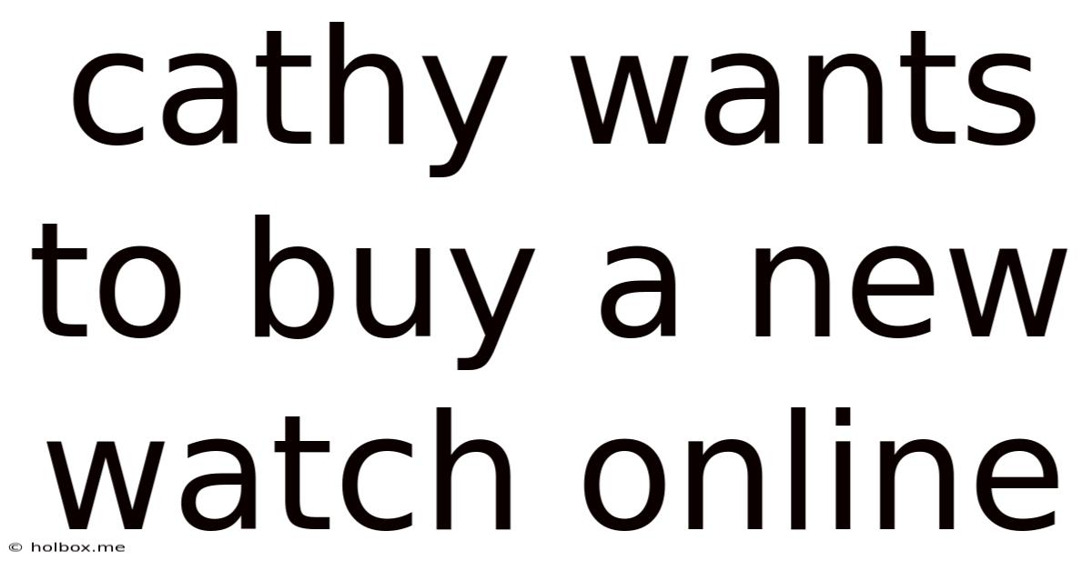 Cathy Wants To Buy A New Watch Online