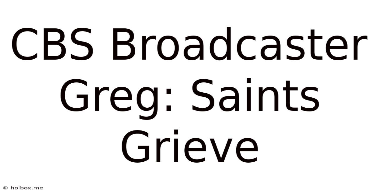 CBS Broadcaster Greg: Saints Grieve