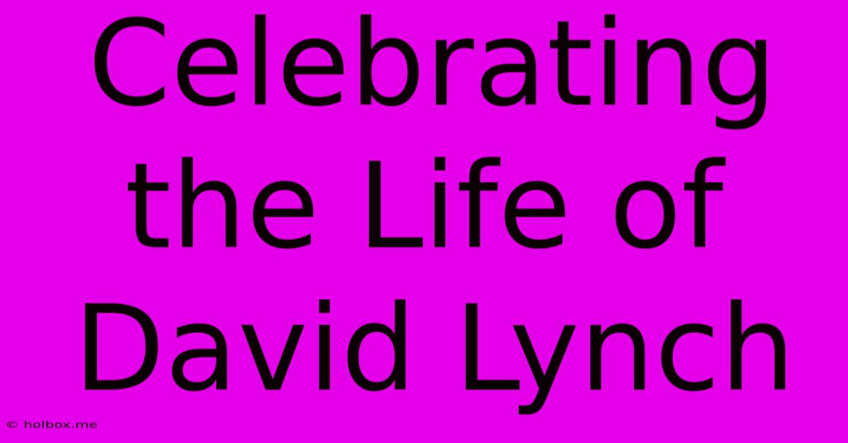 Celebrating The Life Of David Lynch