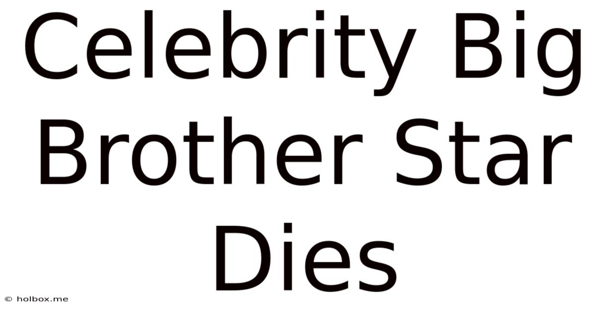 Celebrity Big Brother Star Dies