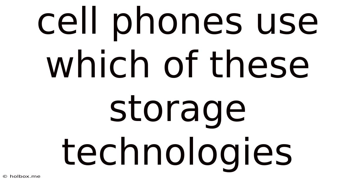 Cell Phones Use Which Of These Storage Technologies