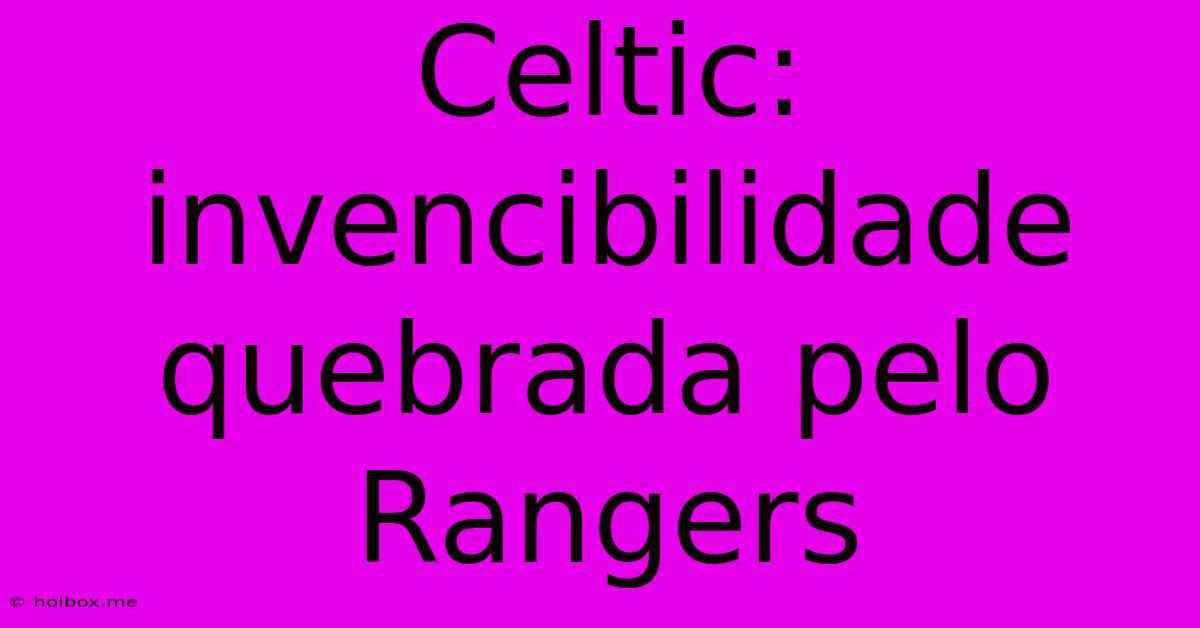 Celtic: Invencibilidade Quebrada Pelo Rangers