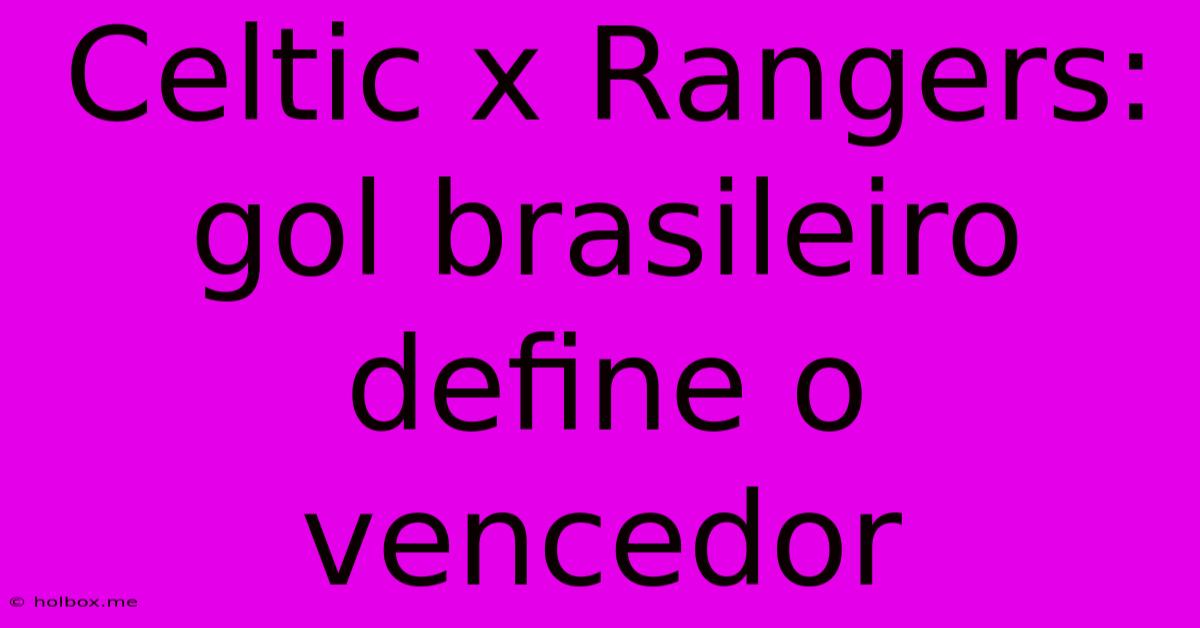 Celtic X Rangers: Gol Brasileiro Define O Vencedor