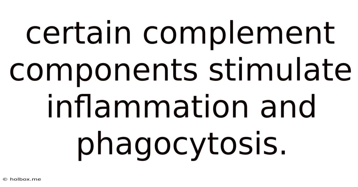 Certain Complement Components Stimulate Inflammation And Phagocytosis.