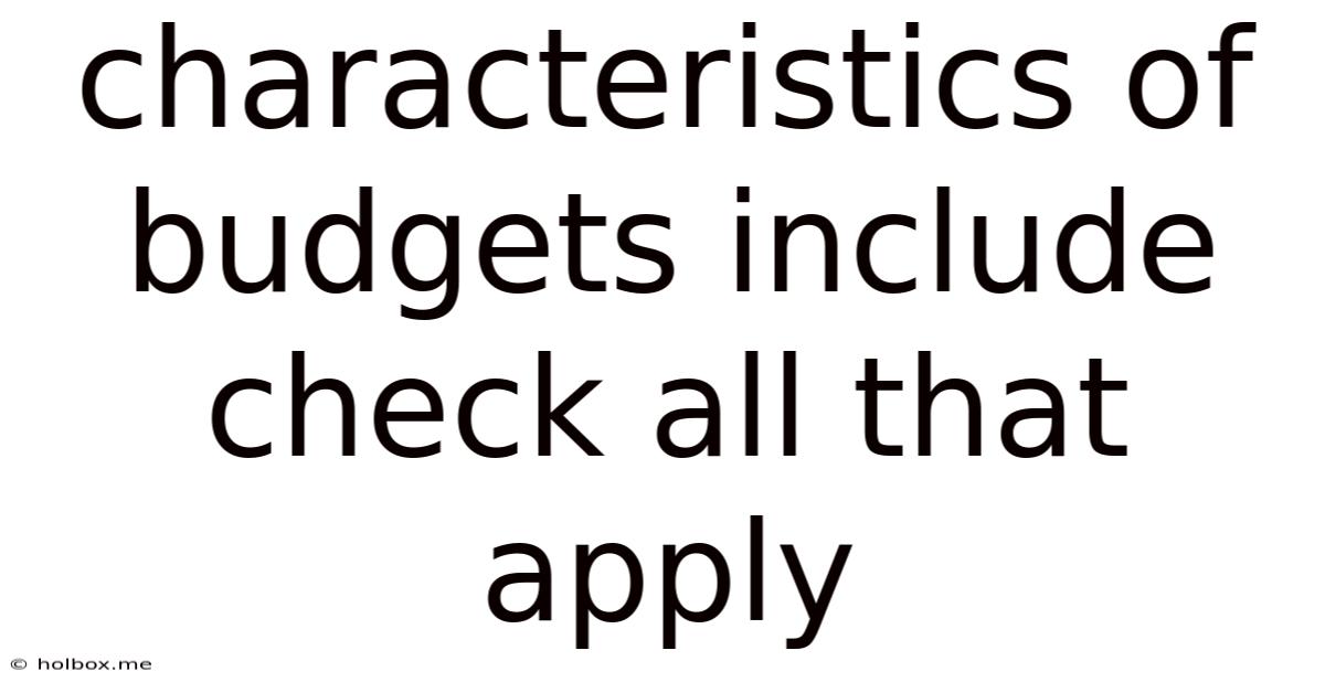 Characteristics Of Budgets Include Check All That Apply