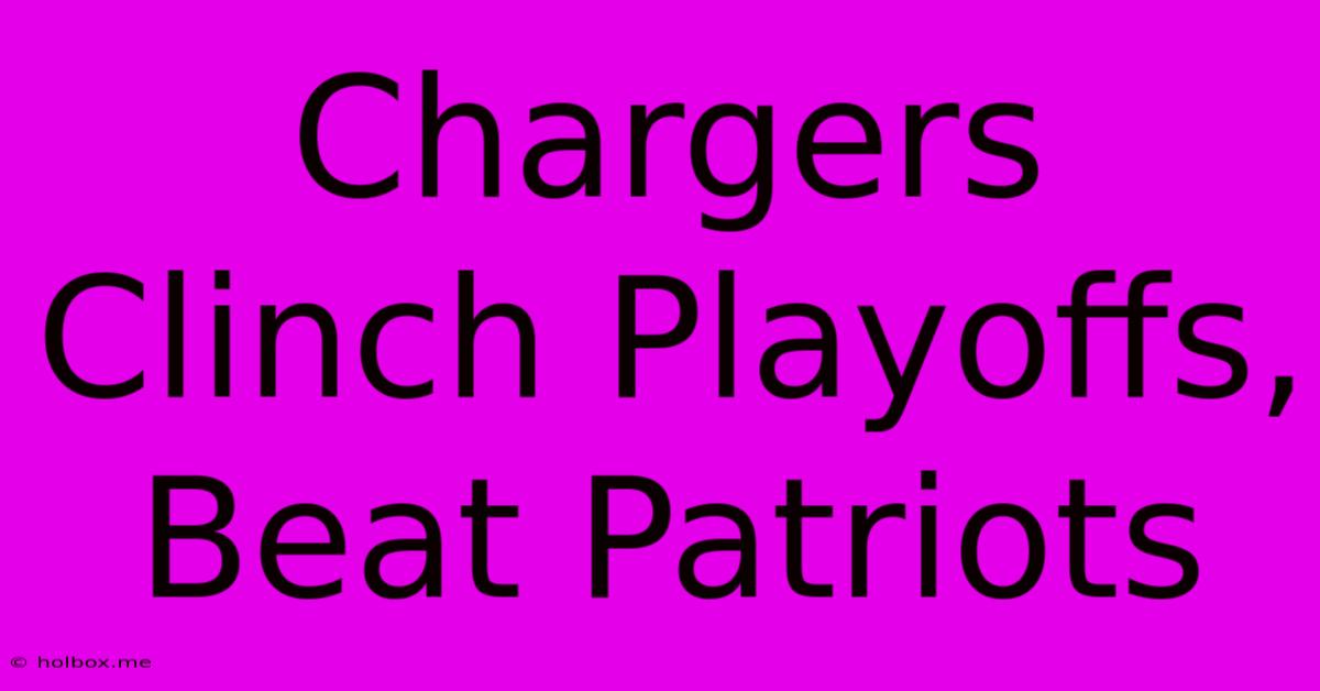 Chargers Clinch Playoffs, Beat Patriots