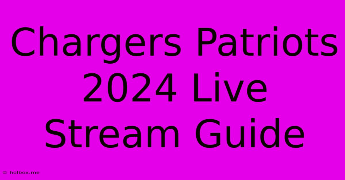 Chargers Patriots 2024 Live Stream Guide