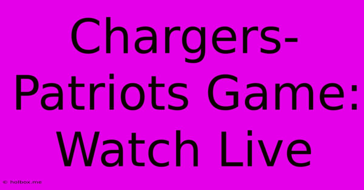 Chargers-Patriots Game: Watch Live