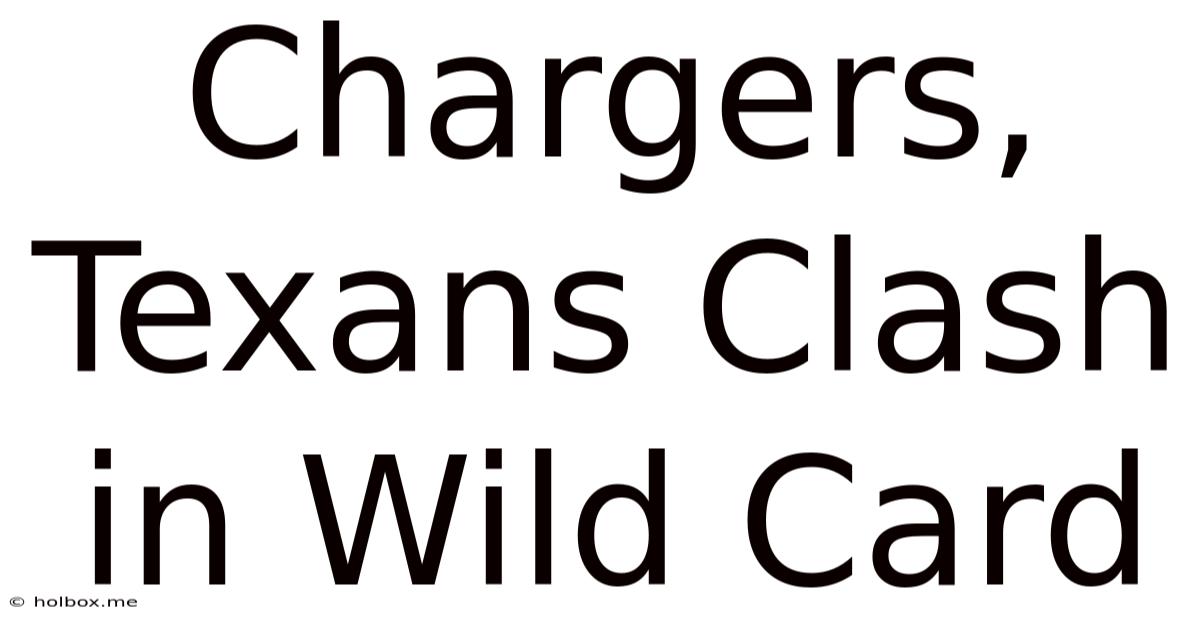 Chargers, Texans Clash In Wild Card