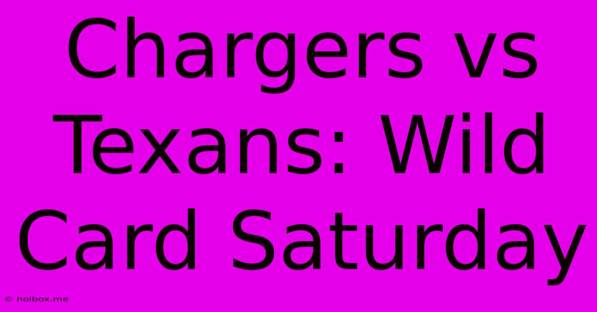 Chargers Vs Texans: Wild Card Saturday