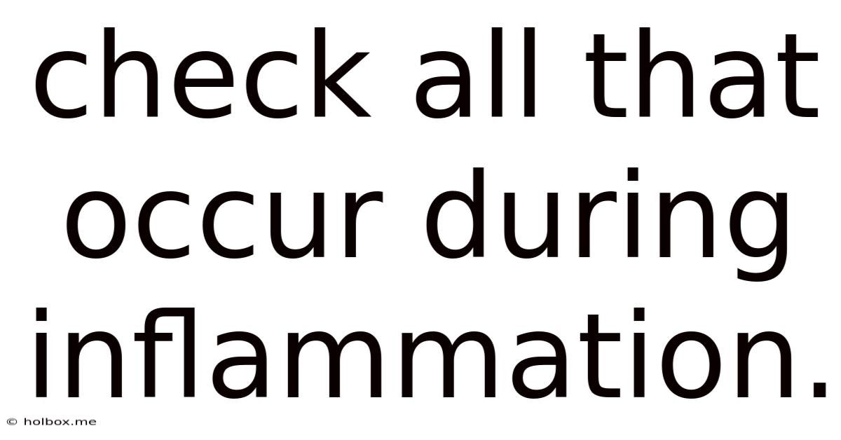 Check All That Occur During Inflammation.
