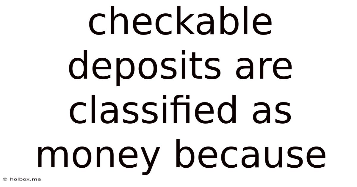 Checkable Deposits Are Classified As Money Because