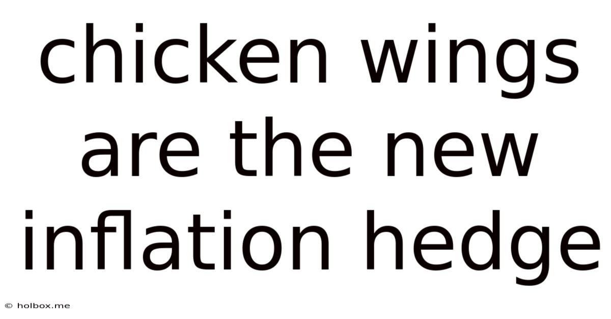 Chicken Wings Are The New Inflation Hedge
