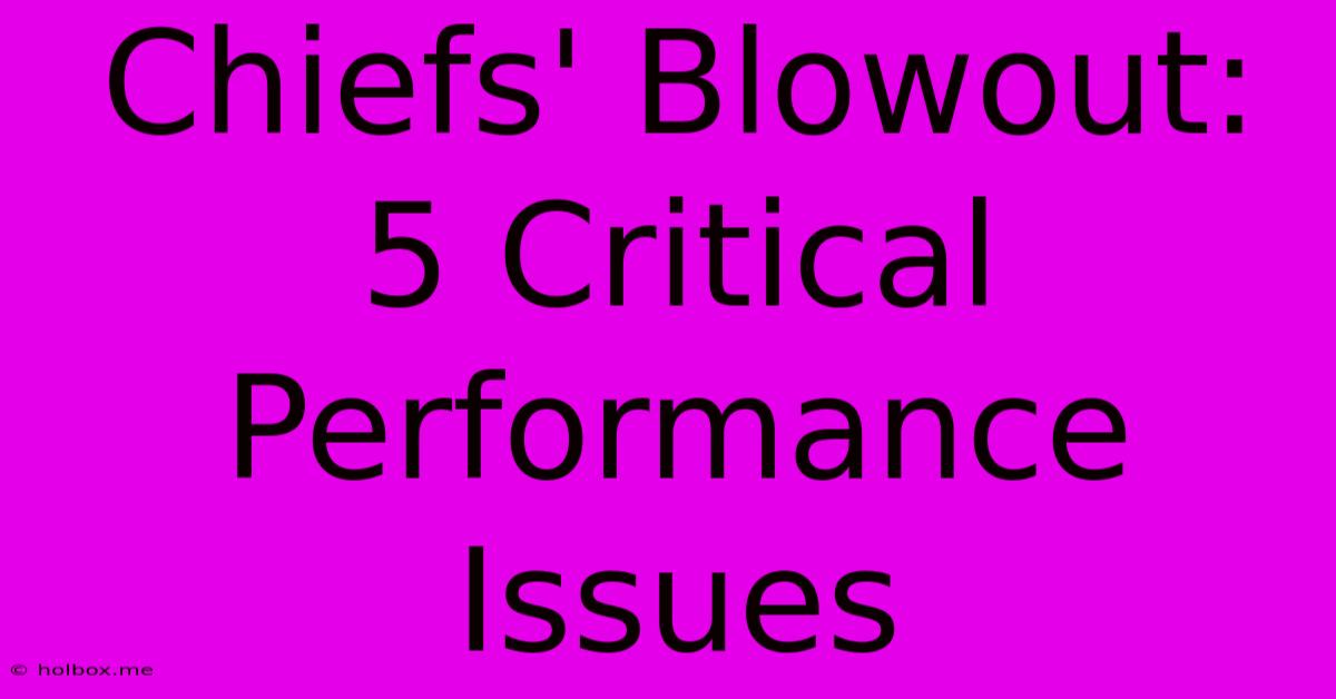 Chiefs' Blowout: 5 Critical Performance Issues