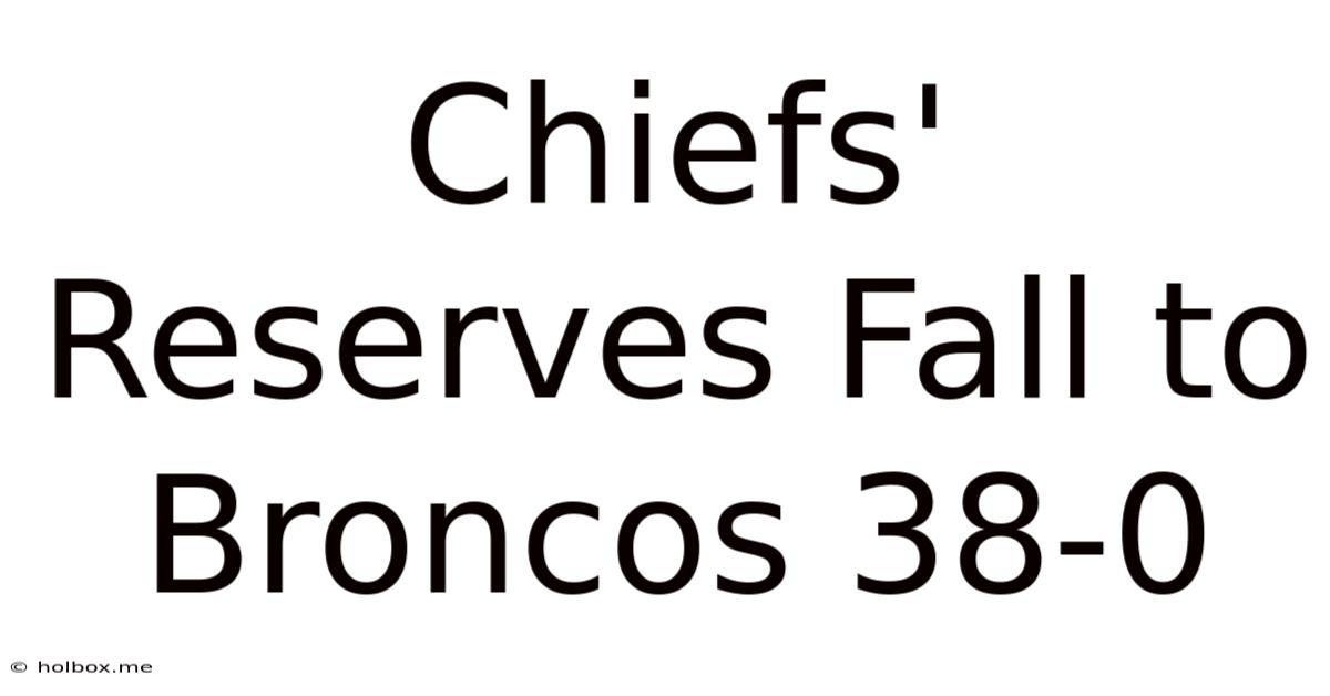 Chiefs' Reserves Fall To Broncos 38-0