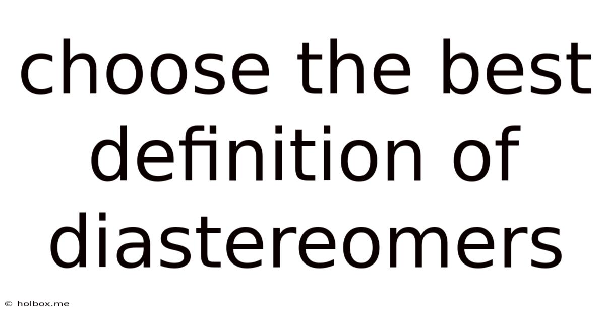 Choose The Best Definition Of Diastereomers