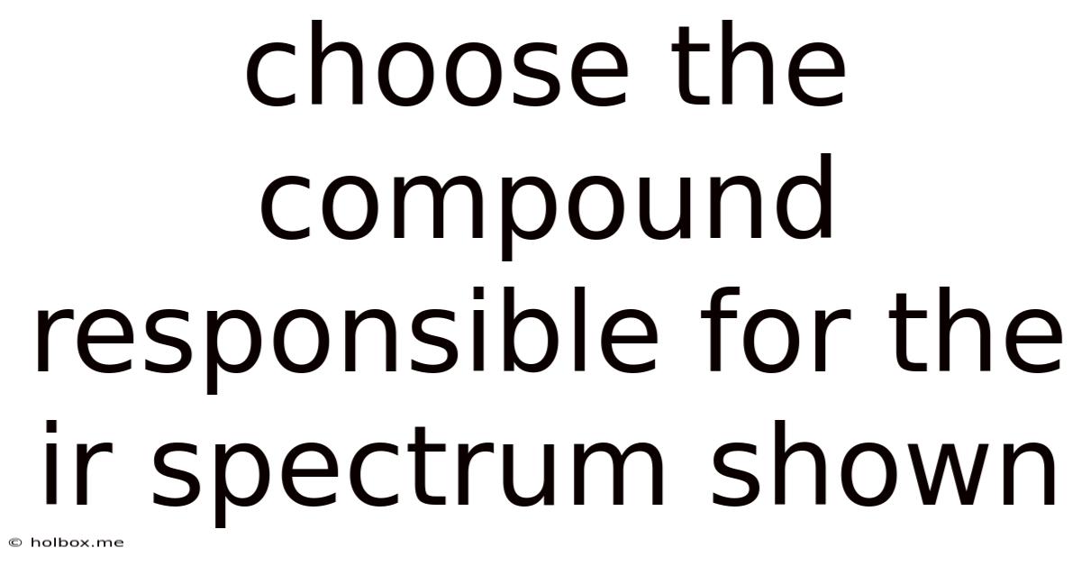 Choose The Compound Responsible For The Ir Spectrum Shown