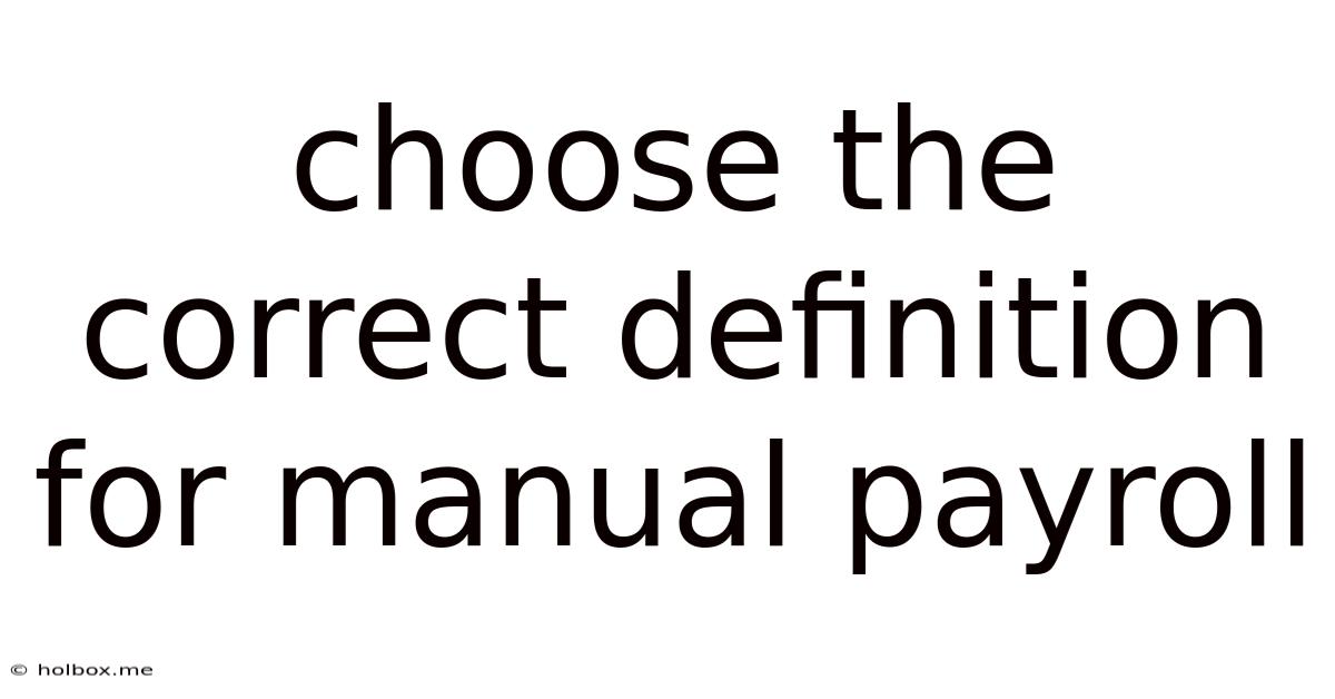 Choose The Correct Definition For Manual Payroll