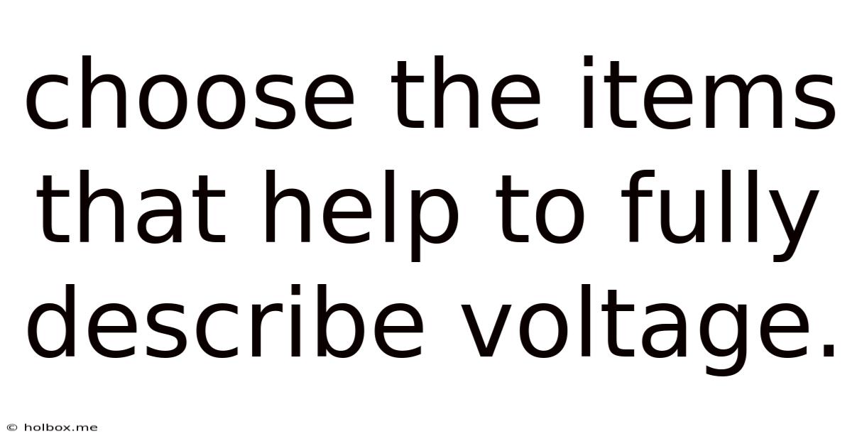 Choose The Items That Help To Fully Describe Voltage.