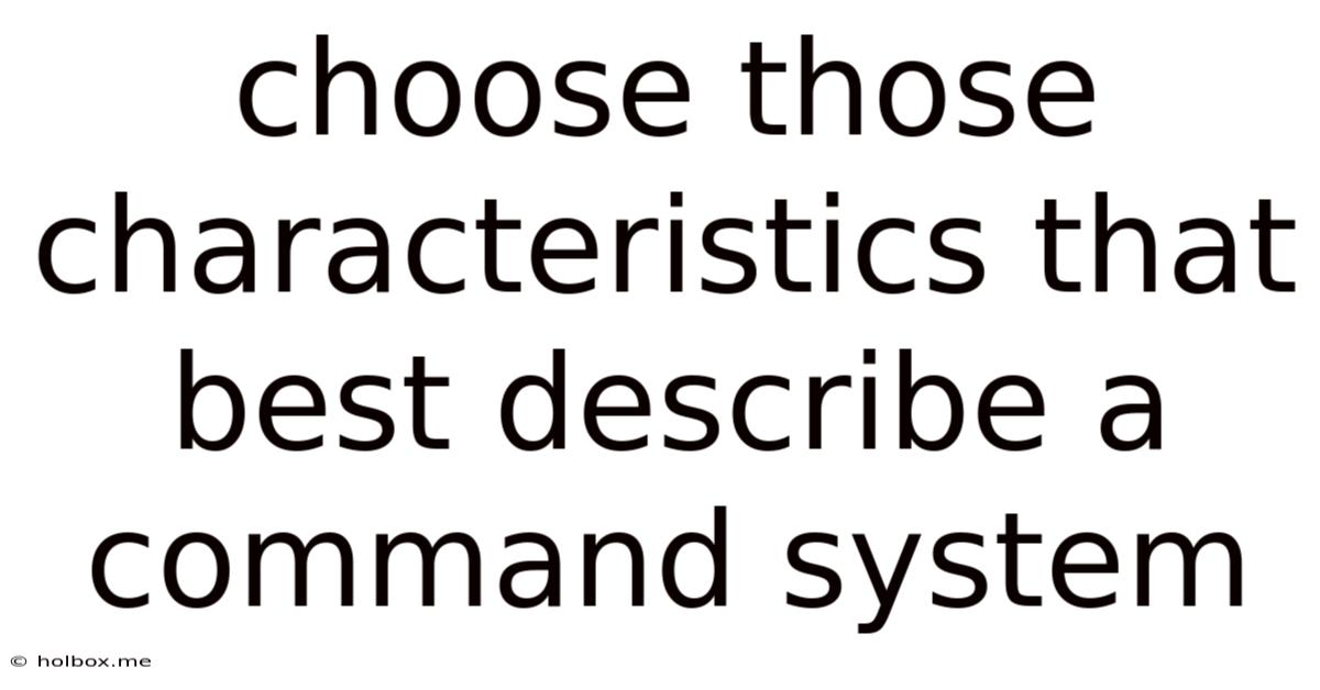 Choose Those Characteristics That Best Describe A Command System