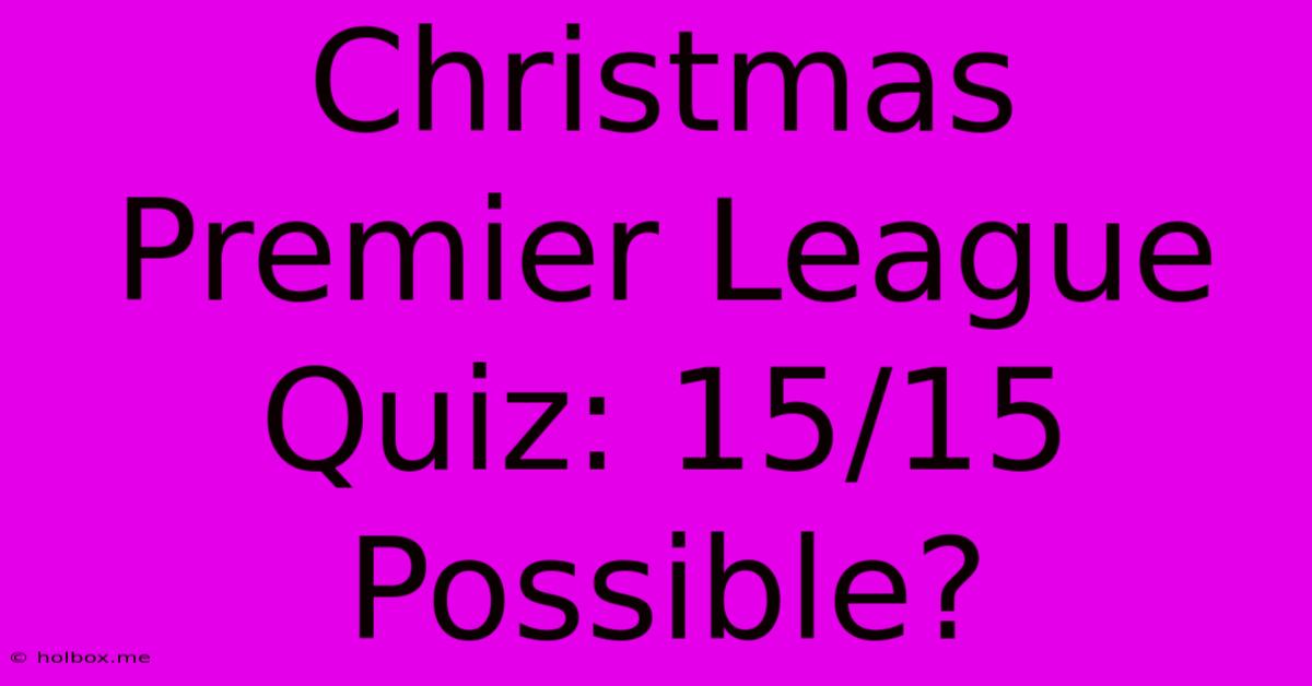 Christmas Premier League Quiz: 15/15 Possible?