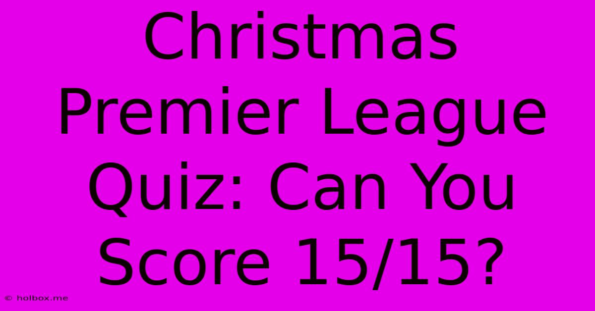 Christmas Premier League Quiz: Can You Score 15/15?