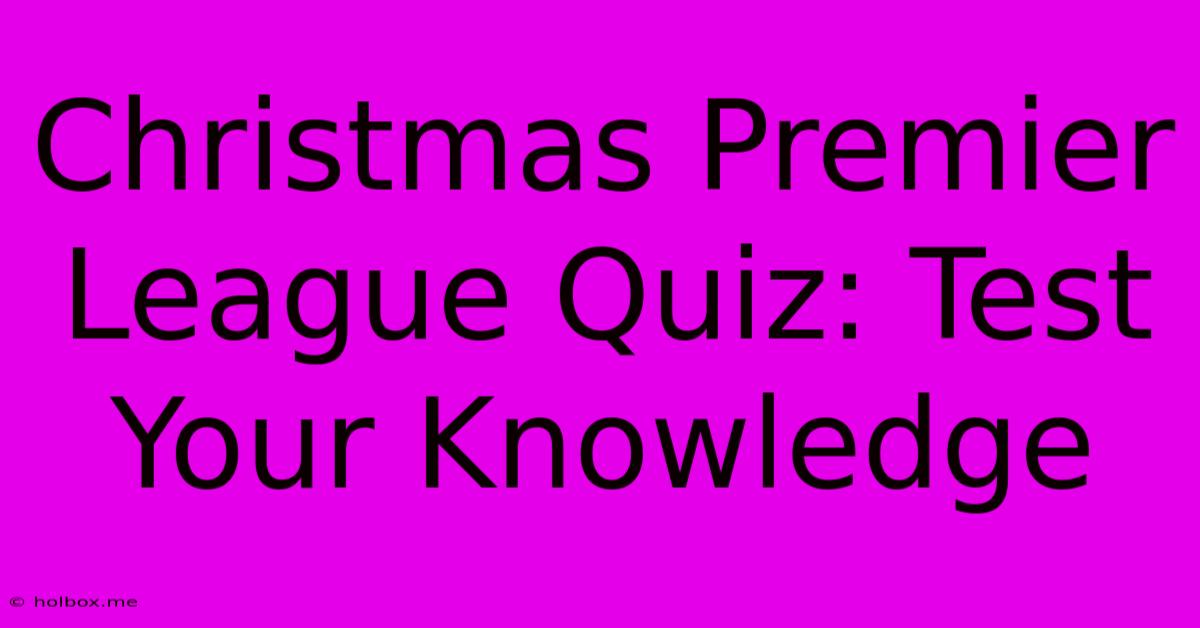 Christmas Premier League Quiz: Test Your Knowledge