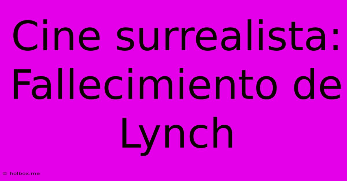 Cine Surrealista:  Fallecimiento De Lynch