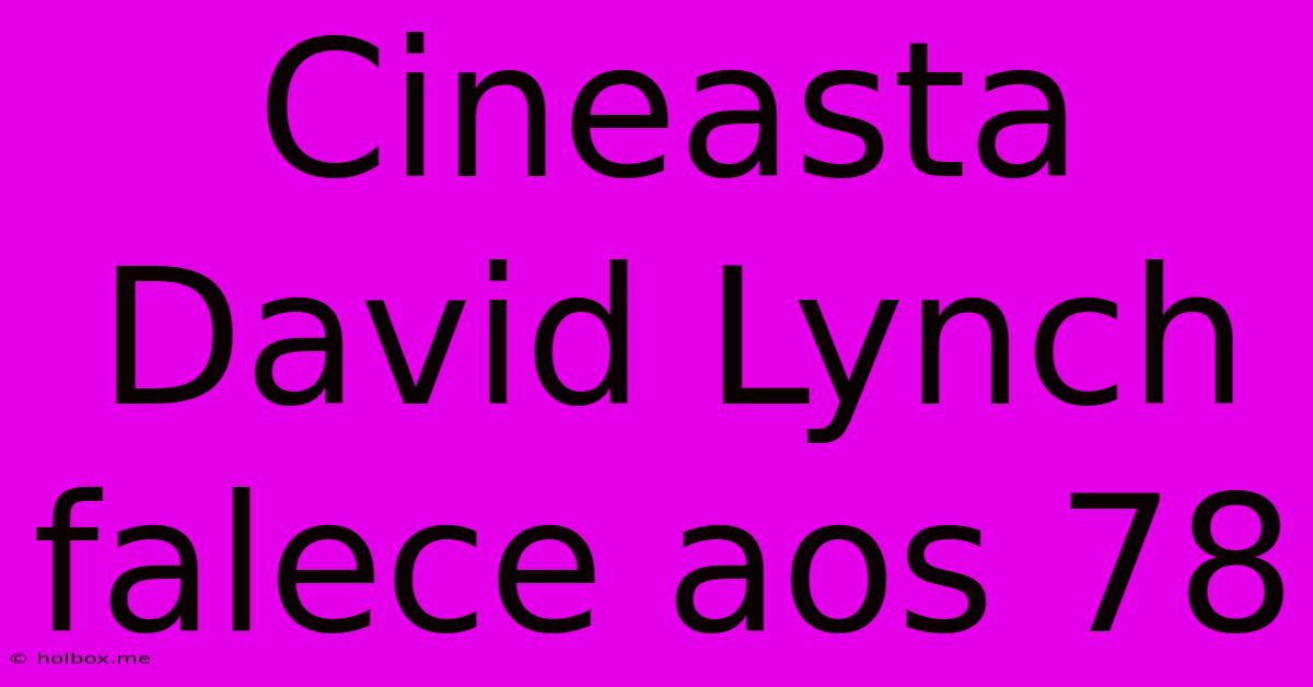 Cineasta David Lynch Falece Aos 78