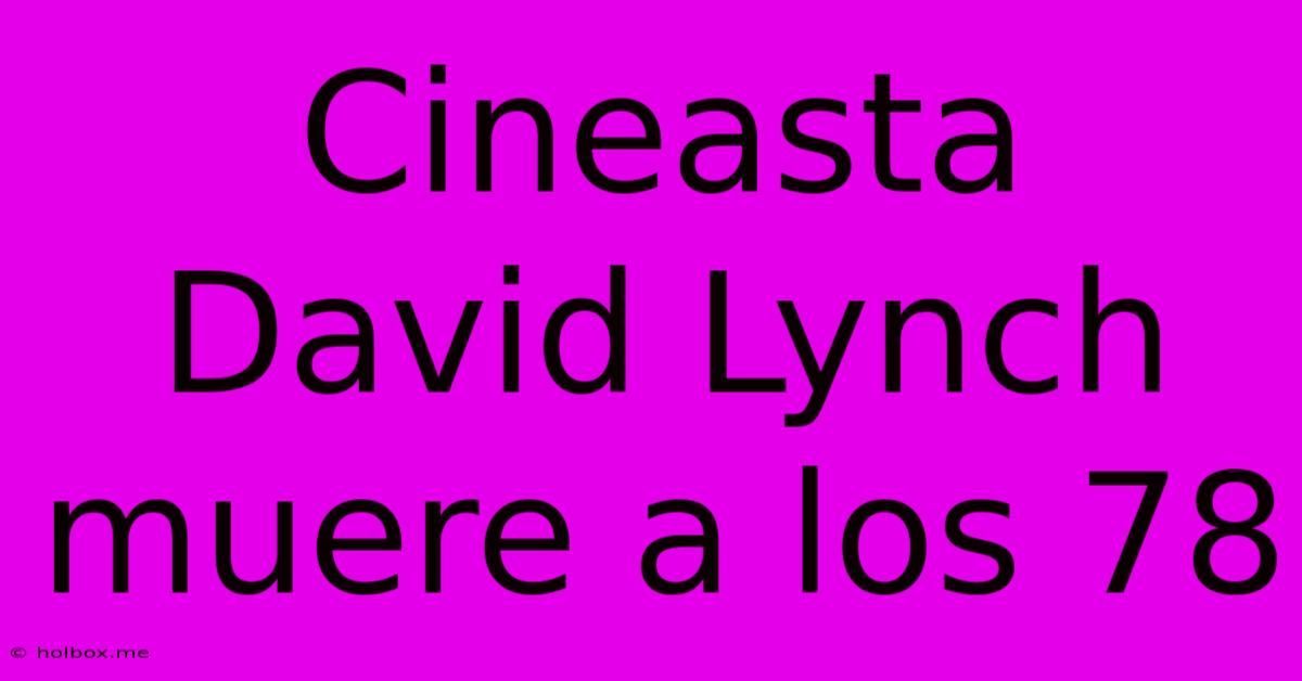 Cineasta David Lynch Muere A Los 78