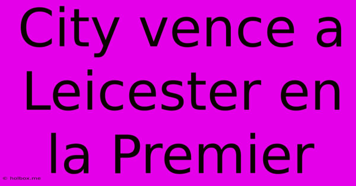 City Vence A Leicester En La Premier