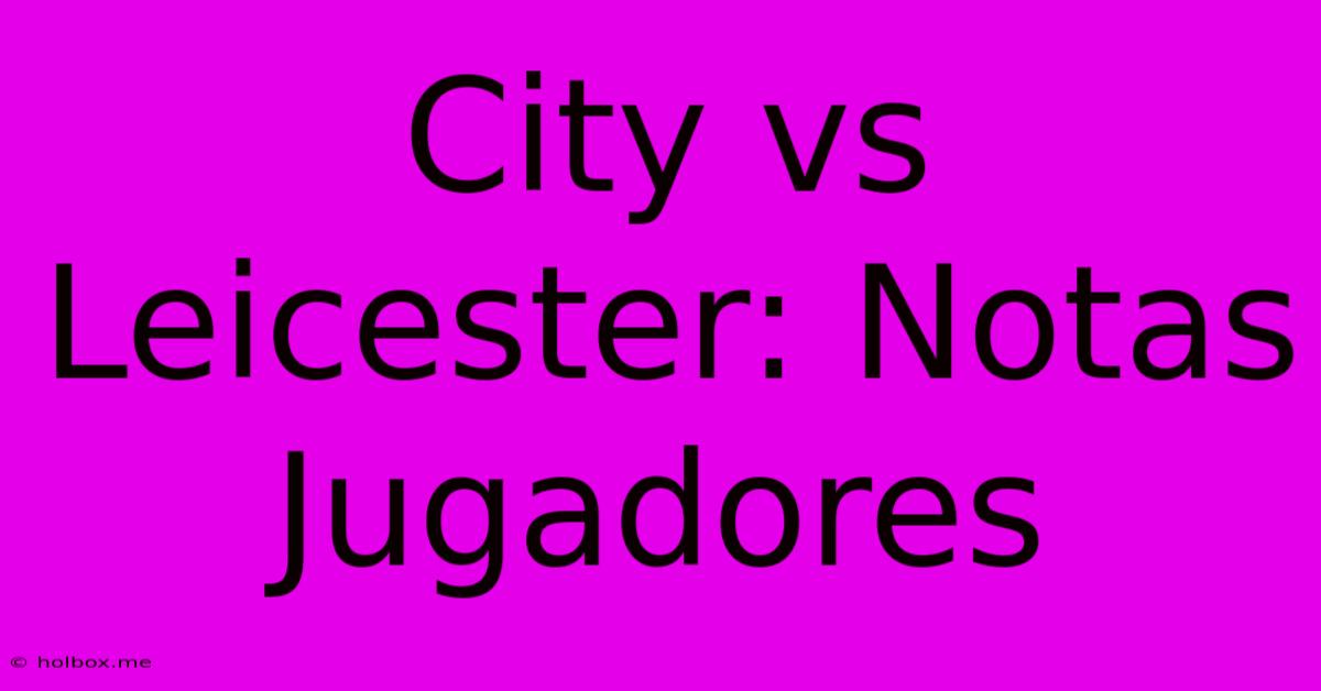 City Vs Leicester: Notas Jugadores