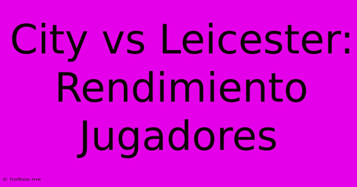 City Vs Leicester: Rendimiento Jugadores