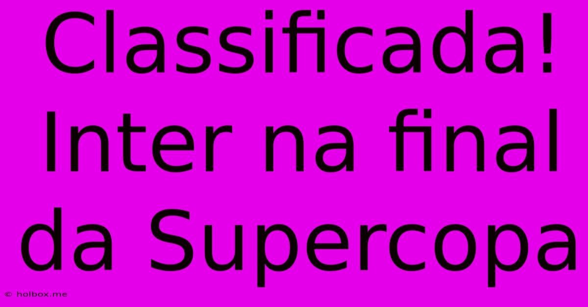 Classificada! Inter Na Final Da Supercopa