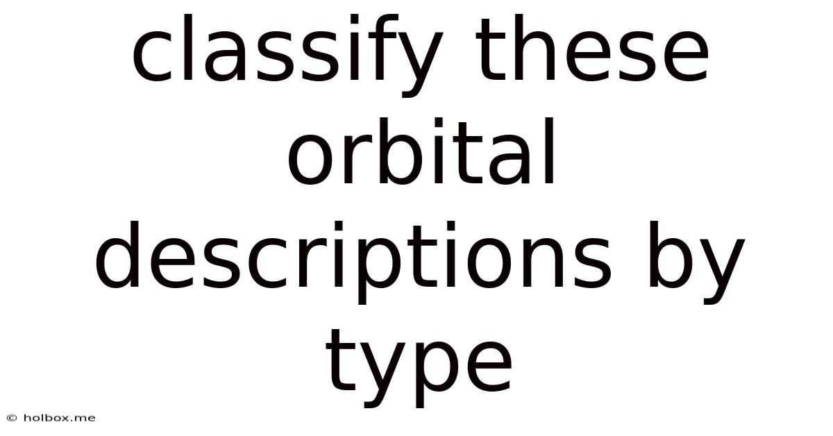 Classify These Orbital Descriptions By Type