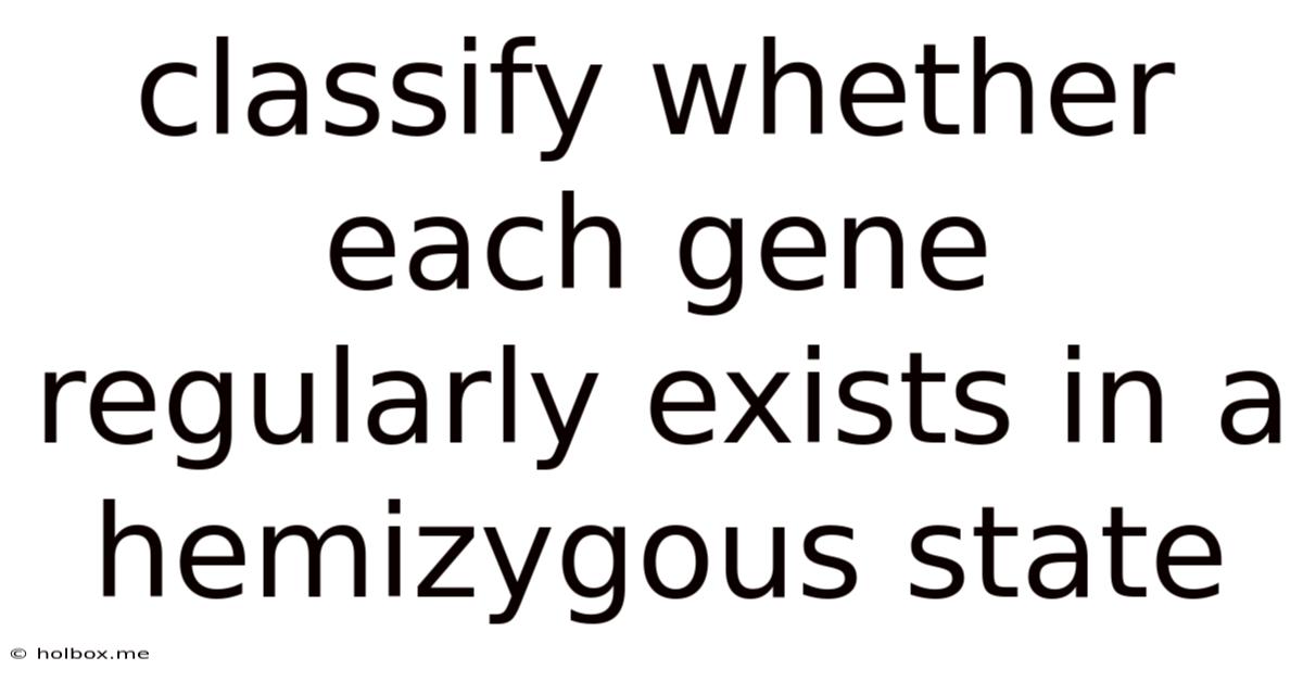 Classify Whether Each Gene Regularly Exists In A Hemizygous State