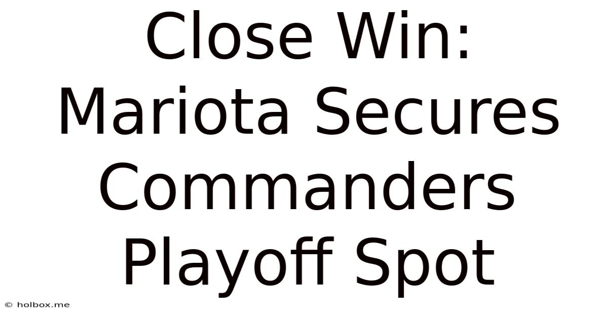 Close Win: Mariota Secures Commanders Playoff Spot