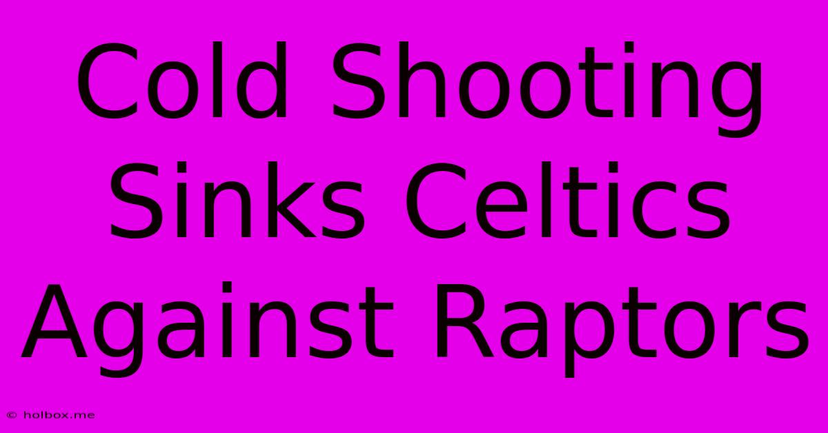 Cold Shooting Sinks Celtics Against Raptors