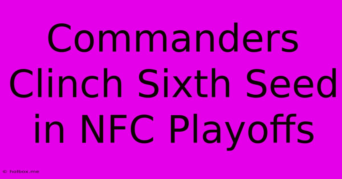 Commanders Clinch Sixth Seed In NFC Playoffs