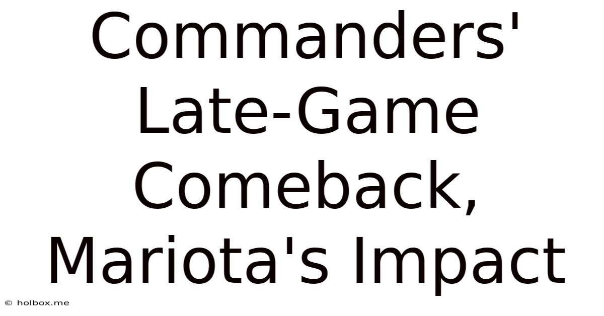 Commanders' Late-Game Comeback, Mariota's Impact