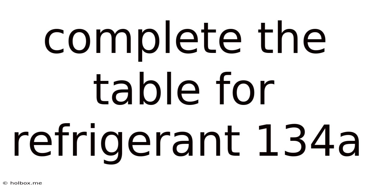Complete The Table For Refrigerant 134a