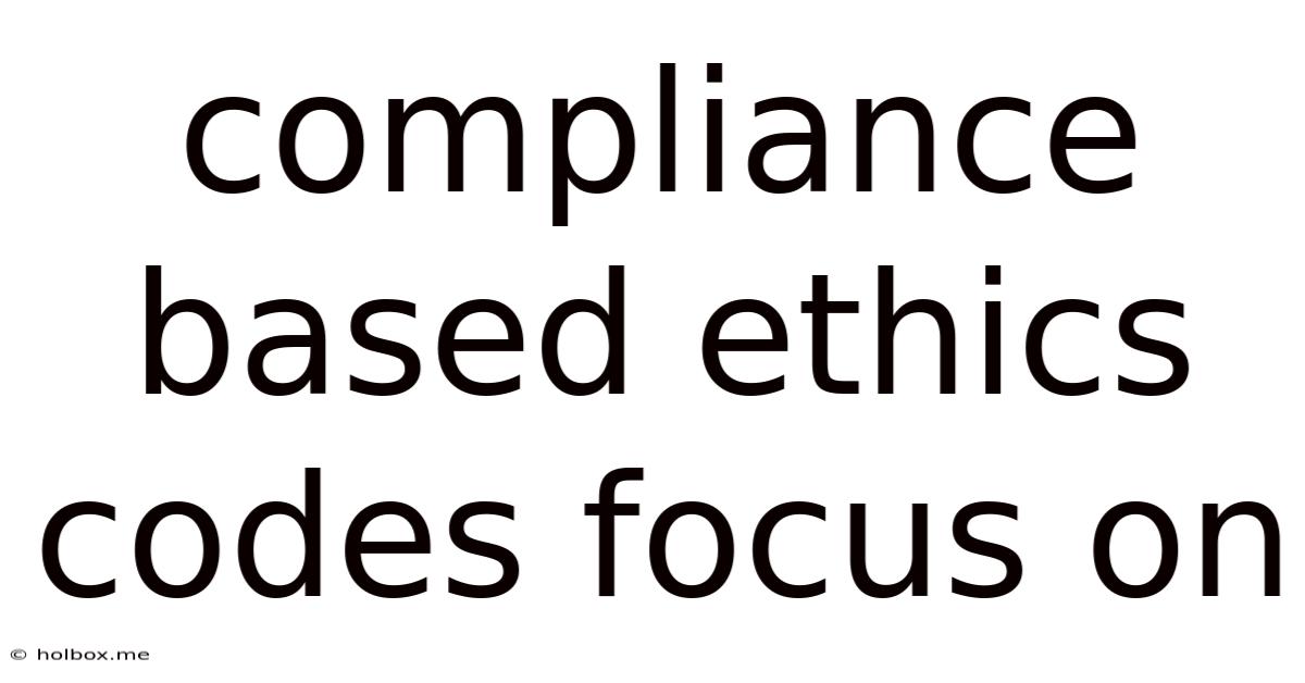 Compliance Based Ethics Codes Focus On
