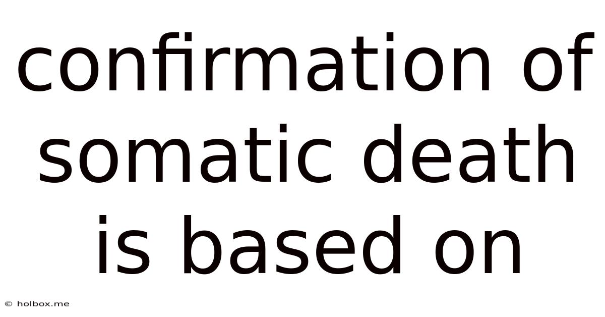 Confirmation Of Somatic Death Is Based On