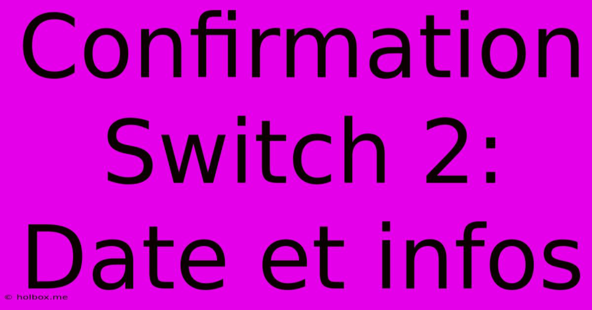 Confirmation Switch 2:  Date Et Infos