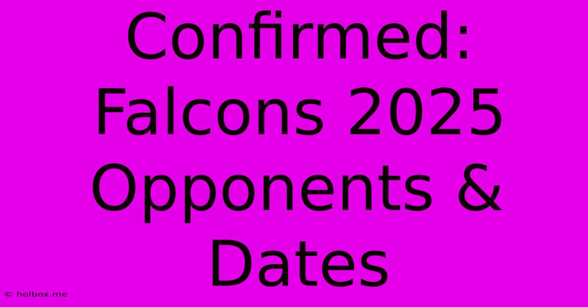 Confirmed: Falcons 2025 Opponents & Dates