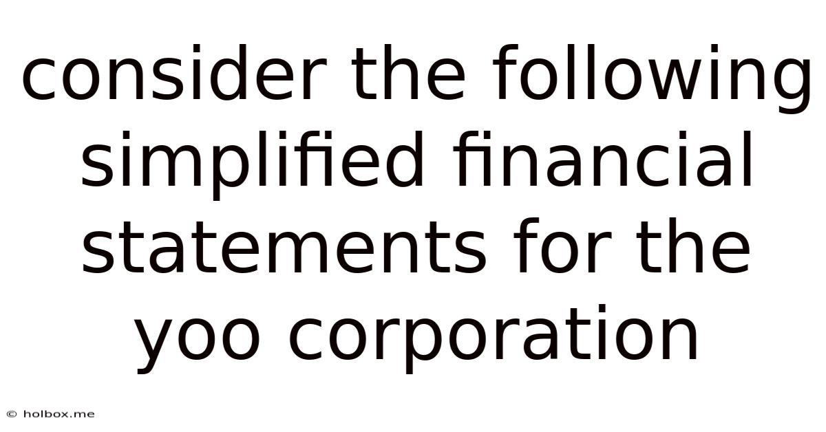 Consider The Following Simplified Financial Statements For The Yoo Corporation