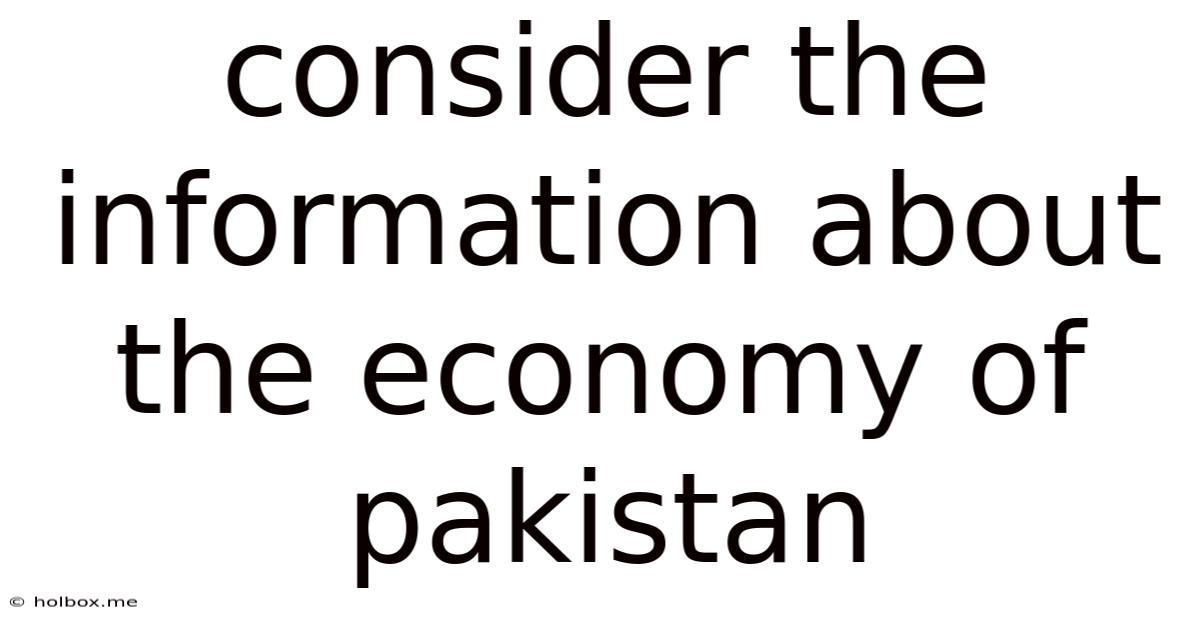 Consider The Information About The Economy Of Pakistan